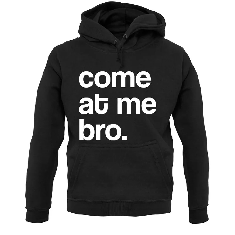 vintage hoodieCome At Me Bro Unisex Hoodie