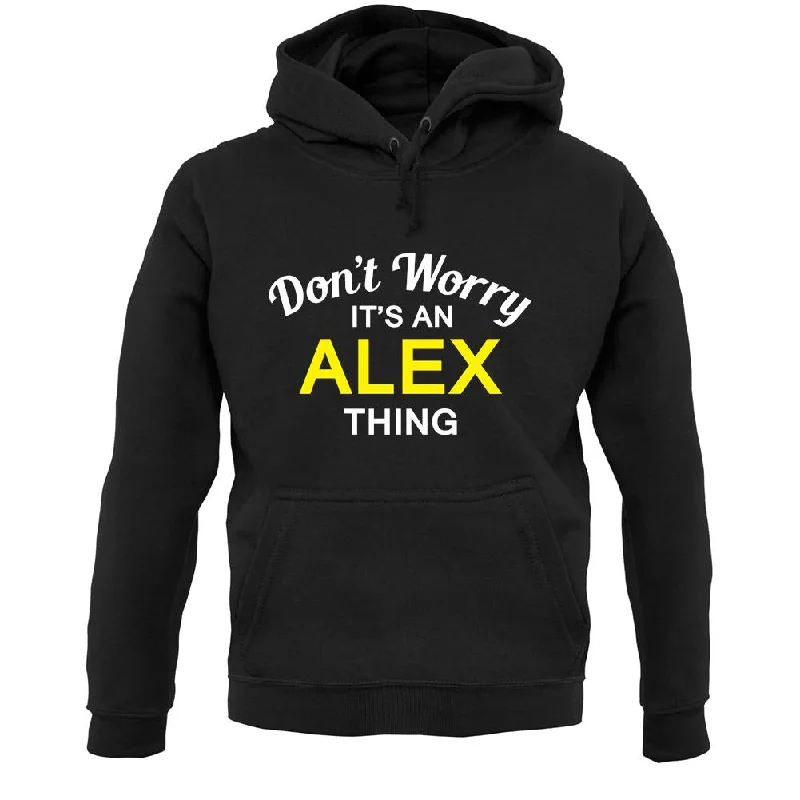 casual zip-up sweatshirtDon't Worry It's an ALEX Thing! Unisex Hoodie